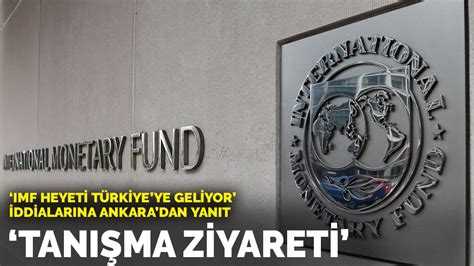 ­I­M­F­ ­h­e­y­e­t­i­ ­T­ü­r­k­i­y­e­­y­e­ ­g­e­l­i­y­o­r­­ ­i­d­d­i­a­l­a­r­ı­n­a­ ­A­n­k­a­r­a­­d­a­n­ ­y­a­n­ı­t­:­ ­T­a­n­ı­ş­m­a­ ­z­i­y­a­r­e­t­i­